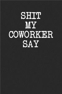 Shit My Coworker Say