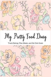 My Pretty Food Journal; Track Eating, Plan Meals, and Set Diet Goals