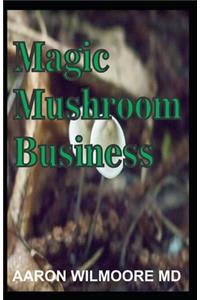 Magic Mushroom Business