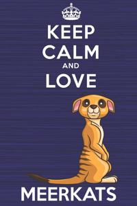 Keep Calm and Love Meerkats
