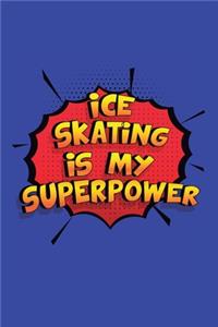 Ice Skating Is My Superpower