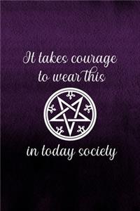 It Takes Courage To Wear This In Today Society