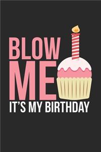 Blow Me It's my Birthday: Cake Wish Surprise Celebration Party Notebook 6x9 Inches 120 lined pages for notes Notebook 6x9 Inches - 120 lined pages for notes, drawings, formul