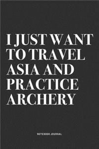 I Just Want To Travel Asia And Practice Archery