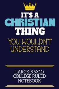 It's A Christian Thing You Wouldn't Understand Large (8.5x11) College Ruled Notebook