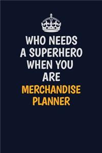 Who Needs A Superhero When You Are Merchandise Planner