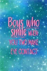 Boys Who Smile When You Two Make Eye Contact