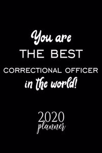 You Are The Best Correctional Officer In The World! 2020 Planner