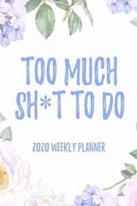 Too Much Sh*t To Do 2020 Weekly Planner