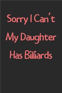 Sorry I Can't My Daughter Has Billiards