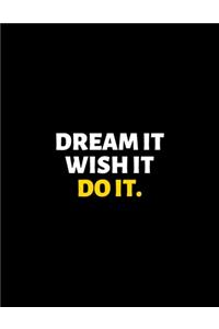 Dream It Wish It Do It