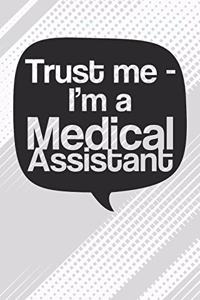 Trust Me - I'm a Medical Assistant Notebook