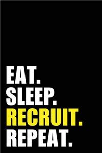 Eat Sleep Recruit Repeat