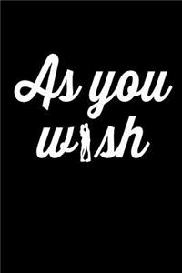 As You Wish