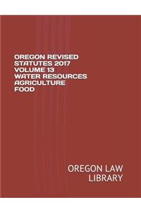 Oregon Revised Statutes 2017 Volume 13 Water Resources Agriculture Food