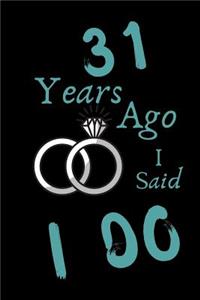 31 Year Ago I Said I Do