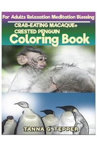 CRAB-EATING MACAQUE+CRESTED PENGUIN Coloring book for Adults Relaxation Medita