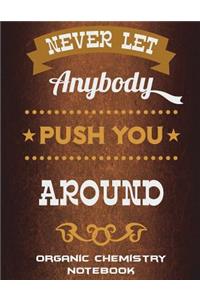 Never Let Anybody Push You Around