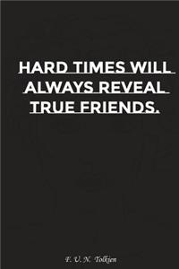 Hard Times Will Always Reveal True Friends: Motivation, Notebook, Diary, Journal, Funny Notebooks