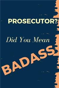 Prosecutor? Did You Mean Badass