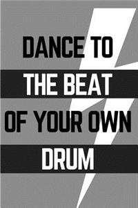 Dance to the Beat of Your Own Drum
