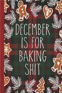 December Is for Baking Shit
