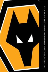 There's only one Wolverhampton Wanderers Diary 2019