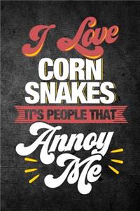 I Love Corn Snakes It's People That Annoy Me
