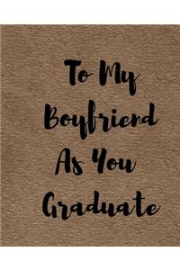 To My Boyfriend As You Graduate
