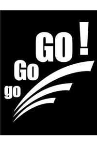 Go Go Go! Motivate Inspire Believe Push