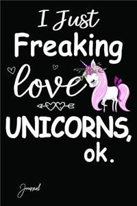 I Just Freaking Love Unicorns Ok Journal