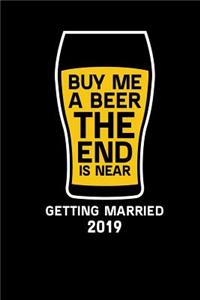 Buy Me a Beer the End Is Near Getting Married 2019