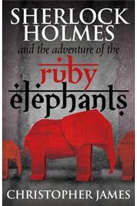 Sherlock Holmes and The Adventure of the Ruby Elephants