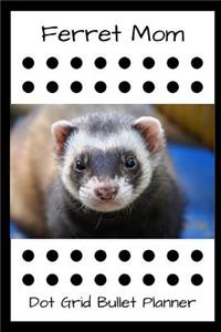 Ferret Mom Dot Grid Bullet Planner