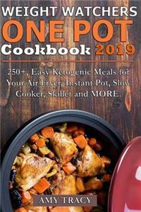 Weight Watchers One Pot Cookbook: 250+, Easy Ketogenic Meals for Your Air Fryer, Instant Pot, Slow Cooker, Skillet and More