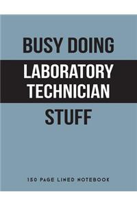 Busy Doing Laboratory Technician Stuff