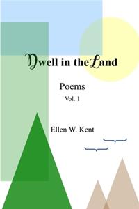 Dwell in the Land Vol. 1