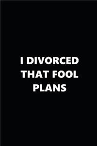 2019 Daily Plans Funny Theme Divorced Fool Plans Black White 384 Pages