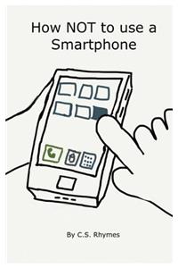 How NOT to use a Smartphone