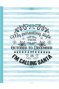 My Parenting Style Frm October to December Is I'm Calling Santa
