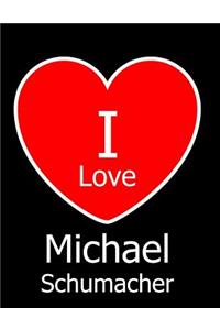 I Love Michael Schumacher
