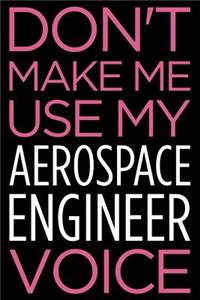 Don't Make Me Use My Aerospace Engineer Voice