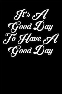 It's a Good Day to Have a Good Day