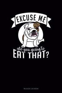 Excuse Me Are You Going to Eat That?
