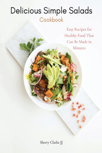 Delicious Simple Salads Cookbook