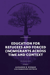 Education for Refugees and Forced (Im)Migrants Across Time and Context