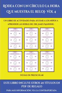 Fichas de preescolar (Rodea con un círculo la hora que muestra el reloj- Vol 4)