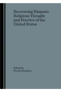 Recovering Hispanic Religious Thought and Practice of the United States