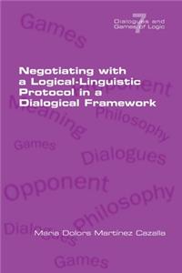 Negotiating with a Logical-Linguistic Protocol in a Dialogical Framework