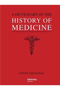 A Dictionary of the History of Medicine